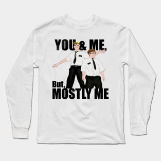 You and me but mostly me | Book of Mormon Long Sleeve T-Shirt